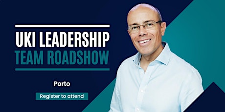 UKI Leadership Team Roadshow: Porto (29th March)
