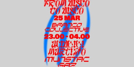 FROM DISCO TO DISCO | Branco Collective | 23.00 - 04.00