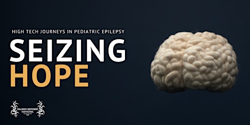 Film Screening: Seizing Hope: High Tech Journeys in Pediatric Epilepsy