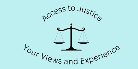 Access to justice: your views and experience