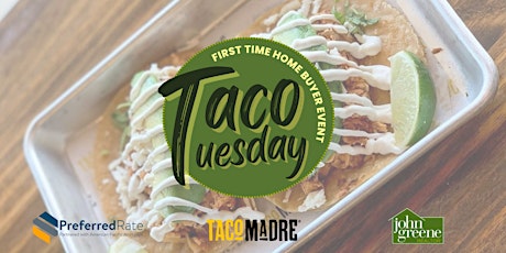 Taco Tuesday - First Time Home Buyer Event
