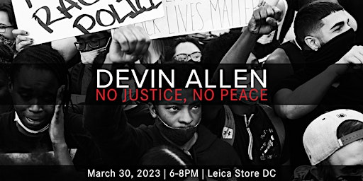 Devin Allen's - No Justice, No Peace Photo Exhibit Reception