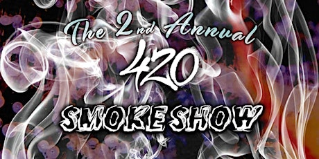 2nd Annual 420 Smoke Show