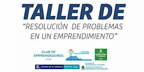 Imagen principal de Taller "Resolución de problemas en un Emprendimiento". AAE en Club de Emprendedores Luján