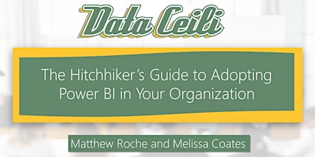 The Hitchhiker’s Guide to Adopting Power BI in Your Organization
