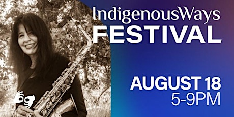 INDIGENOUSWAYS FESTIVAL - AUGUST 18TH, 2023