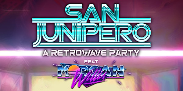 San Junipero: A Retrowave Party ft. Morgan Willis