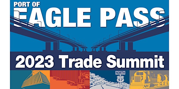 3rd Annual State of the Port of Eagle Pass Trade Summit, Event Tickets
