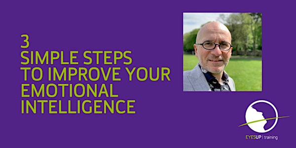 Improve Your Emotional Intelligence in Three Simple Steps