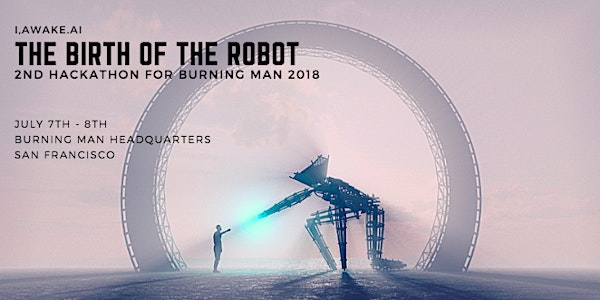 The Birth of the Robot: 2nd Hackathon for Burning Man 2018