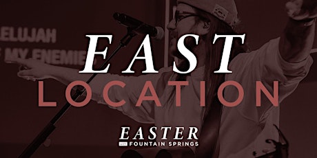 EAST LOCATION 2023 Easter Services with FSC