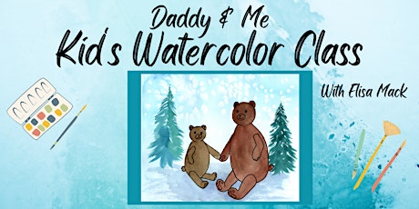 Daddy & Me - Kids Watercolor Class
