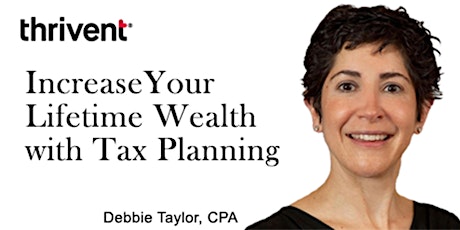 Increase Your Lifetime Wealth with Tax Planning Virtual Webinar