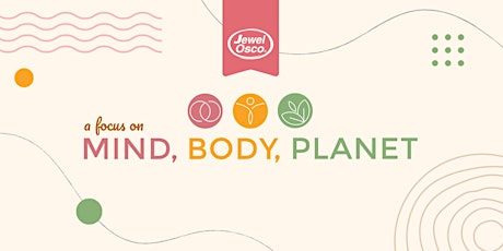 A Focus on Mind, Body, Planet with Jewel-Osco!