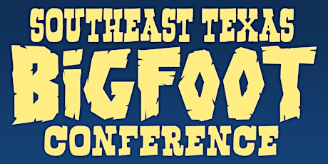 2nd Annual Southeast Texas Bigfoot Conference