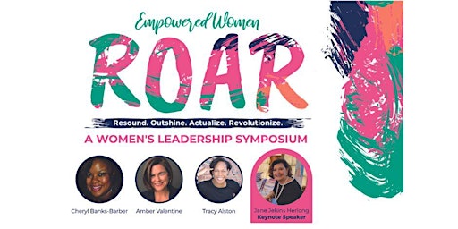 Empowered Women: ROAR A Women's Leadership Symposium