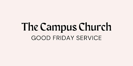 The Campus Church Good Friday Service
