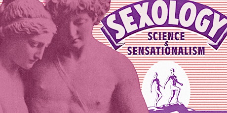 Opening Reception: Sexology: Science & Sensationalism
