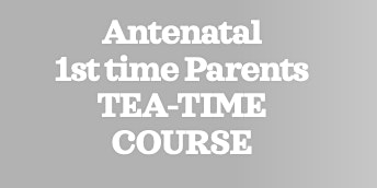 Imagem principal de FULL ZOOM BWH Antenatal 1st Time Parents - Tea-time Course