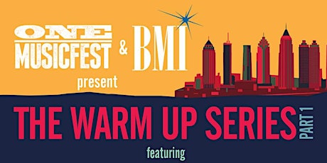 ONE Musicfest & BMI Presents "The Warm Up" Series primary image