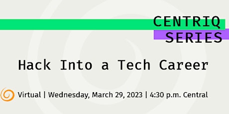 Centriq Series Presents: Hack into a Tech Career