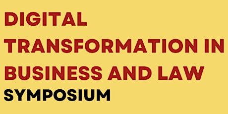 Digital Transformation in Business and Law Symposium