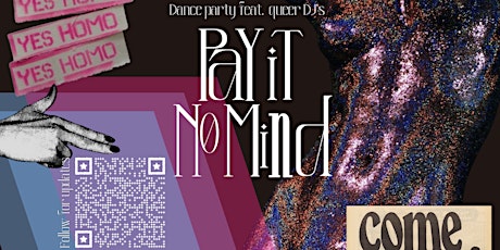 Pay It No Mind: Queer Dance Party