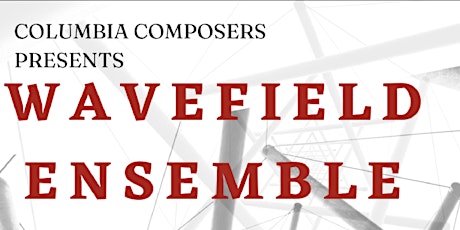 Columbia Composers Presents Wavefield Ensemble