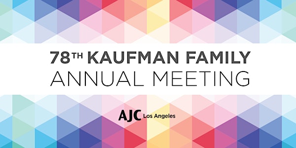 AJC Los Angeles 78th Kaufman Family Annual Meeting