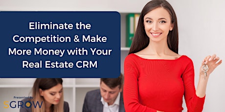 Realtors: Eliminate the Competition & Make More Money with Your CRM