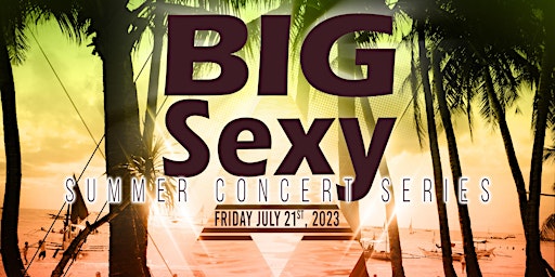 BIG Sexy Summer Concert primary image