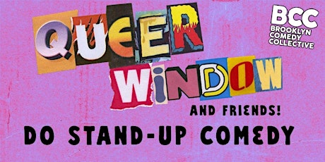 Queer Window + Friends Do Standup