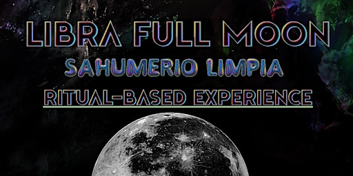 Libra Full Moon Sahumerio Limpia - A Ritual-Based Experience