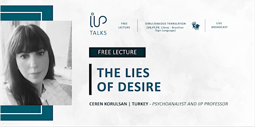 IIP Talks: The lies of desire | Ceren Korulsan (Turkey)
