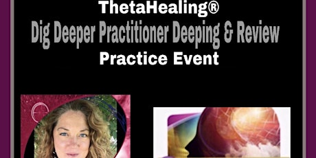 The Certified ThetaHealing® Dig Deeper Practitioner Deepening & Review