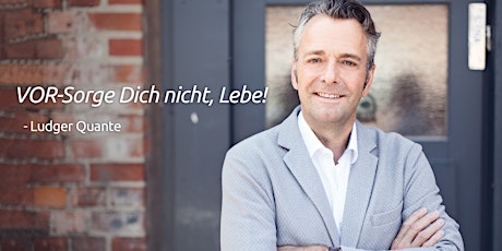 Hauptbild für VOR-Sorge Dich nicht, Lebe! Das Live-Seminar *AUSGEBUCHT*