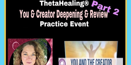 The ThetaHealing® Certified You & Creator Deepening & Review Part 2