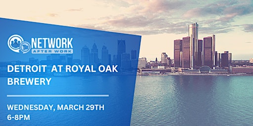 Network After Work Detroit at Royal Oak Brewery