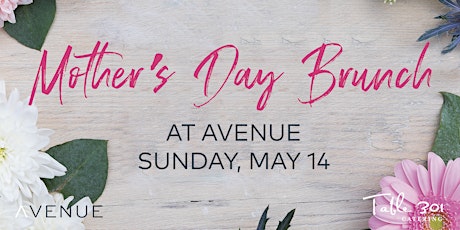 Mother's Day Brunch at Avenue - Sunday, May 14th