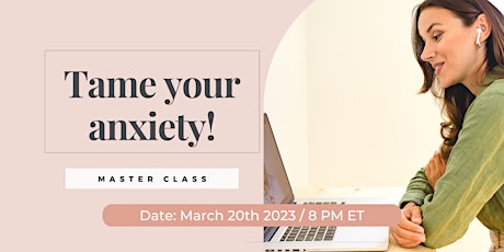 Tame your anxiety! A High-Performing Women Master Class - San Francisco