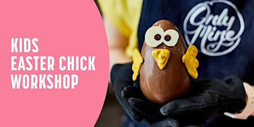 Primaire afbeelding van Kids Easter Chick Workshop @ Only Mine