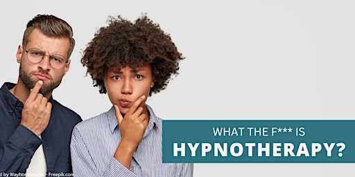 What the F*** is Clinical Hypnotherapy?