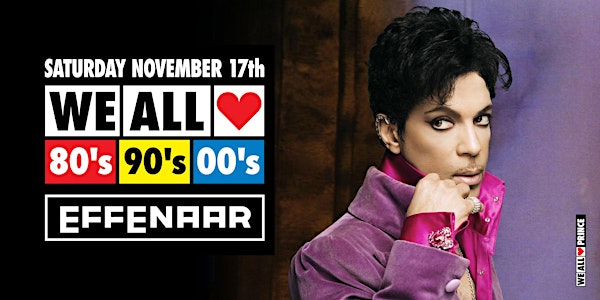 WE ALL LOVE 80's 90's 00's - EINDHOVEN