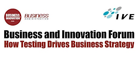 Business and Innovation Forum: How Testing Drives Business Strategy primary image