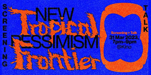 New Pessimism: Tropical Frontier - Screening + Artist Talk