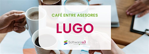 Collection image for Café entre asesores Lugo