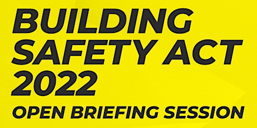 Open Briefing Session - BSA Accountable Person & Building Safety Case primary image