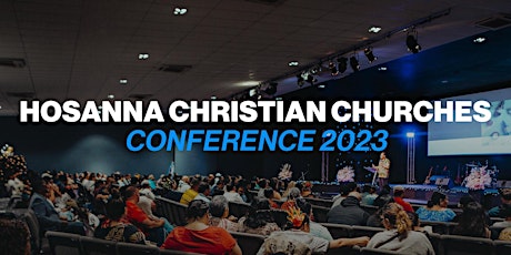 Hosanna Christian Churches | Conference 2023