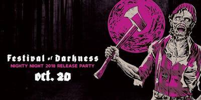 Festival of Darkness 2018: Nighty Night Release Party Festival of Darkness 2018: Nighty Night Release Party