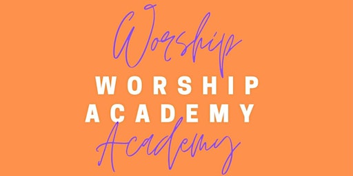 Worship Academy, April 5th 2023